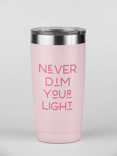 Never Dim Your Light Tumbler